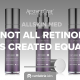 Not all retinol is created equal